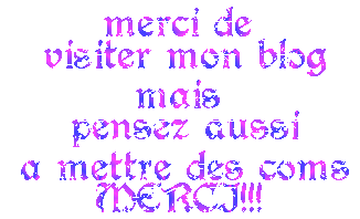 merci de visiter mon blog mais pensez aussi a mettre des coms 
